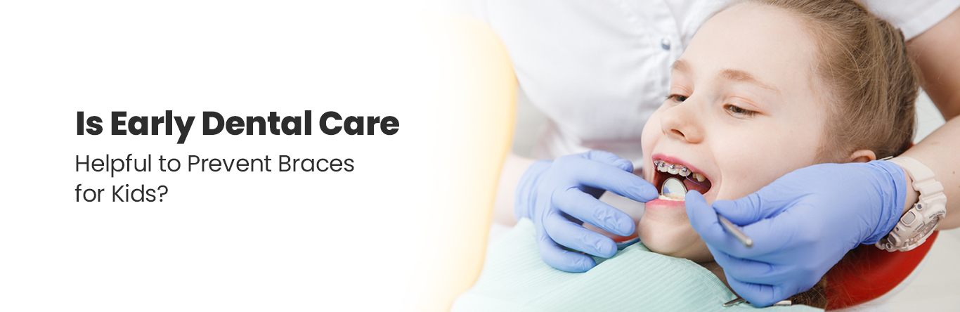 Is-Early-Dental-Care-Helpful-to-Prevent-Braces-for-Kids